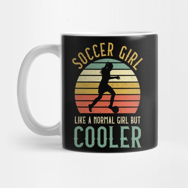 Soccer Girl Like A Normal Girl But Cooler by kateeleone97023